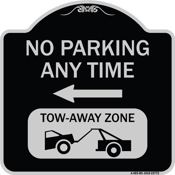 Signmission No Parking Anytime Tow-Away Zone W/ Left Arrow Heavy-Gauge Aluminum Sign, 18" x 18", BS-1818-23772 A-DES-BS-1818-23772 - main
